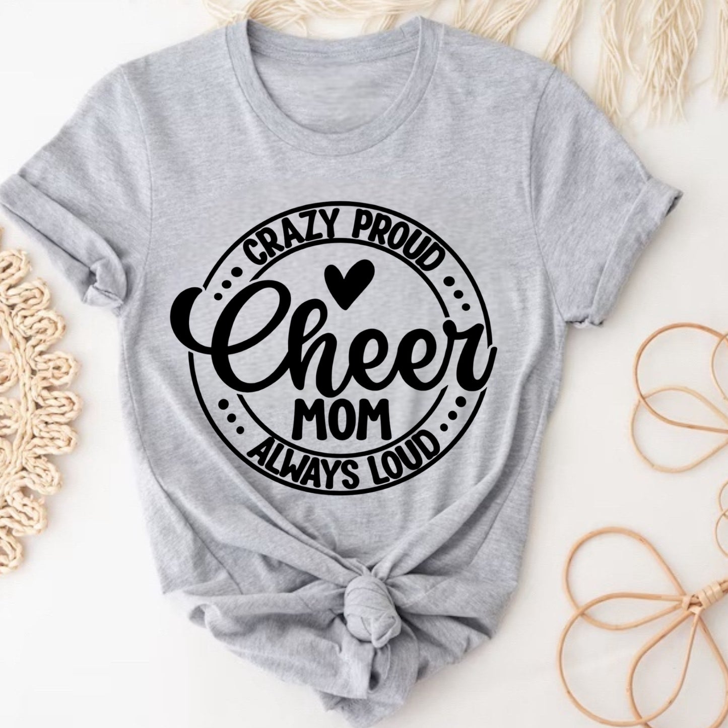 Crazy Proud Always Loud Cheer Mom Tee or Sweatshirt