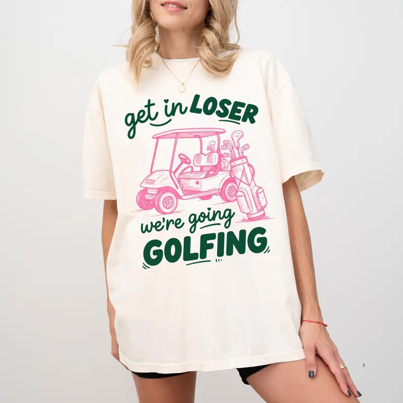 Get in Loser Golf Tee or Sweatshirt