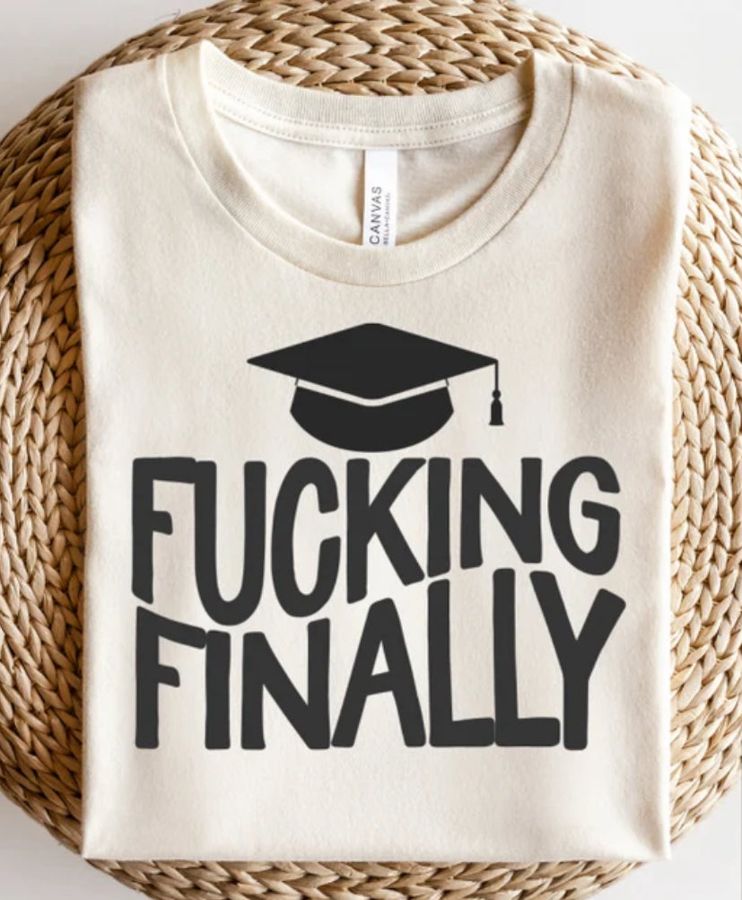 F***ing Finally-Graduation Tee
