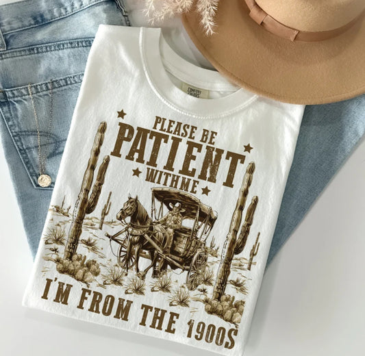 Please Be Patient 1900s- Crewneck Sweatshirt or Tee