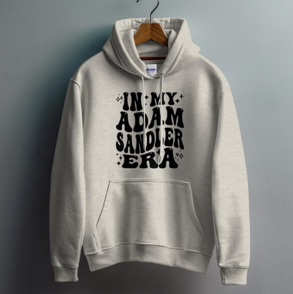 In my Adam Sandler Era Hoodie