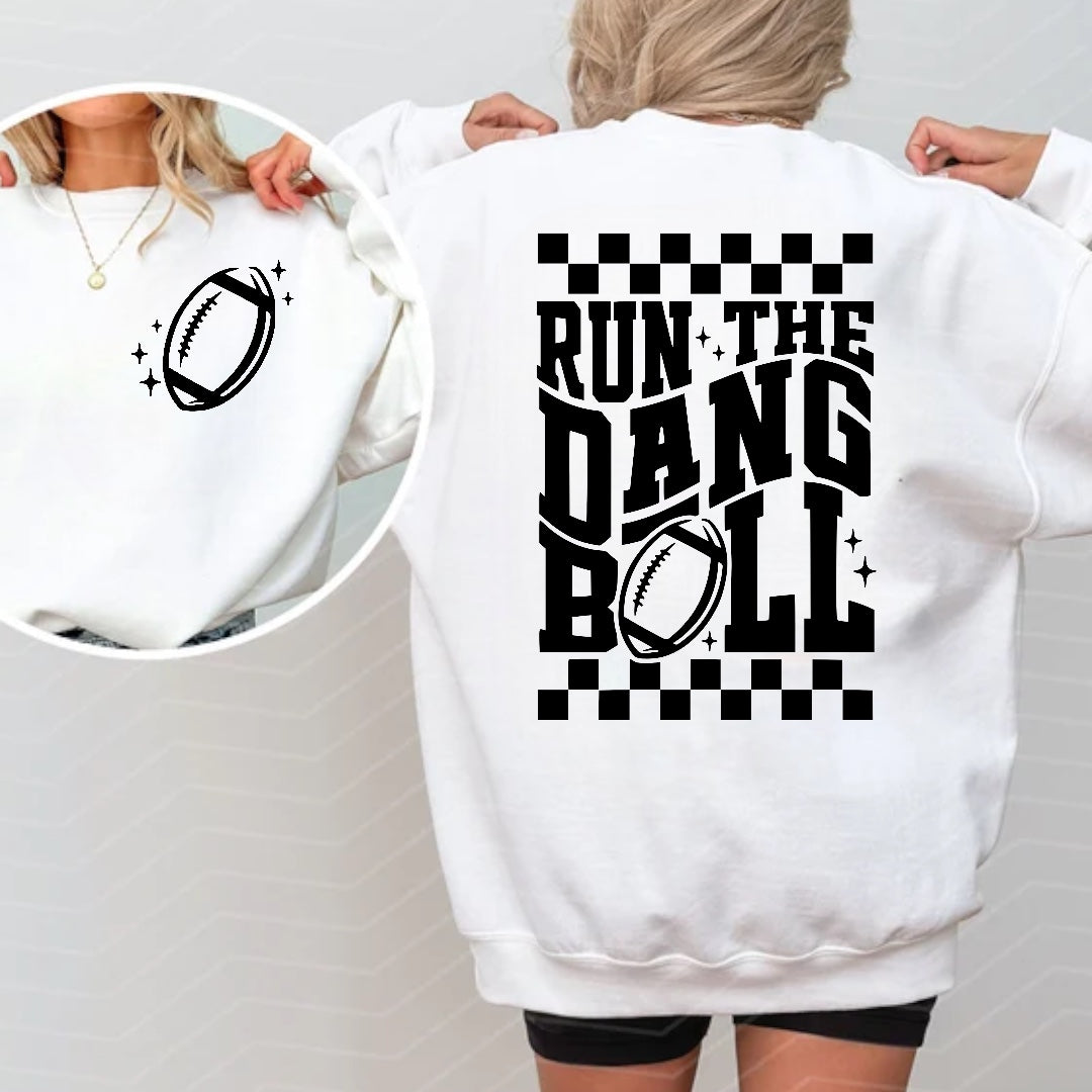 Run The Dang Ball Tee or Sweatshirt