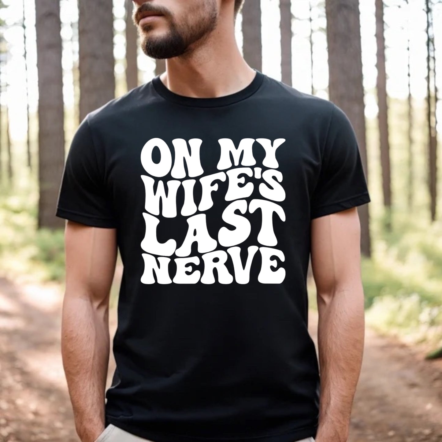 On My Wife’s Last Nerve Tee