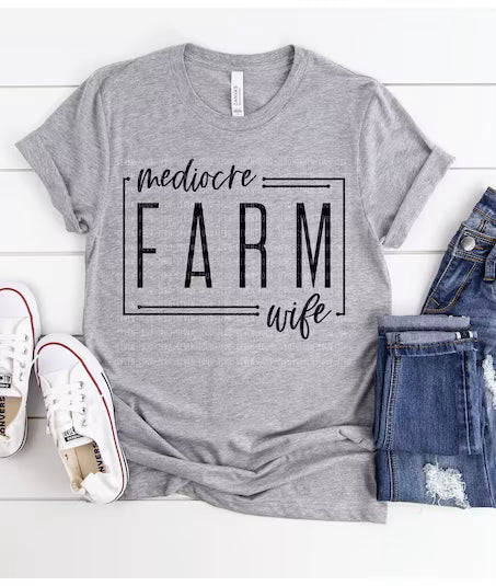 Mediocre Farm Wife Tee