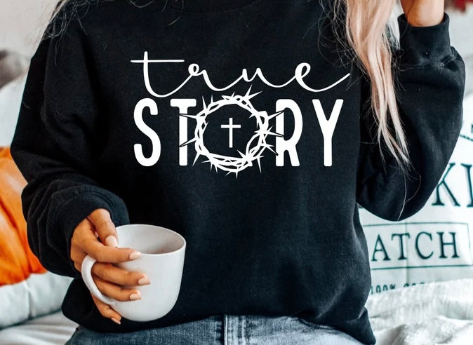 True Story Easter Crewneck Sweatshirt or Tee