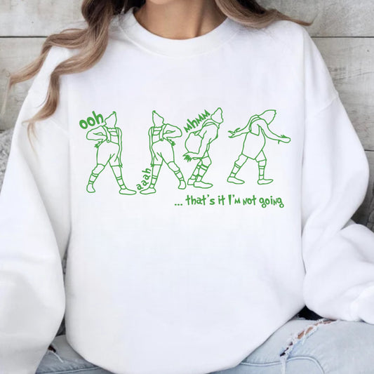 That’s It, I’m Not Going-Tee or Crewneck Sweatshirt