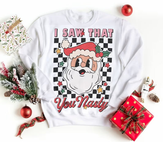 I Saw That You Nasty-Tee or Crewneck Sweatshirt