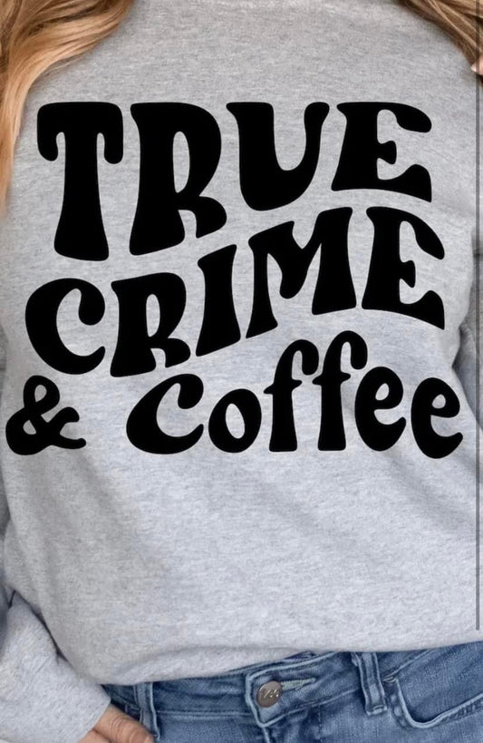 True Crime & Coffee Crewneck Sweatshirt