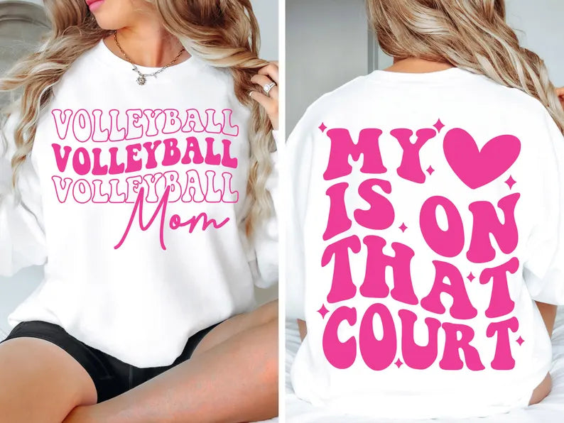 Volleyball Mom/My Heart Is On That Court Tee or Sweatshirt