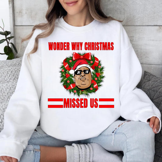 Christmas Missed Us- Tee or Crewneck Sweatshirt