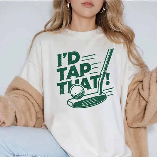I’d Tap That Tee or Sweatshirt