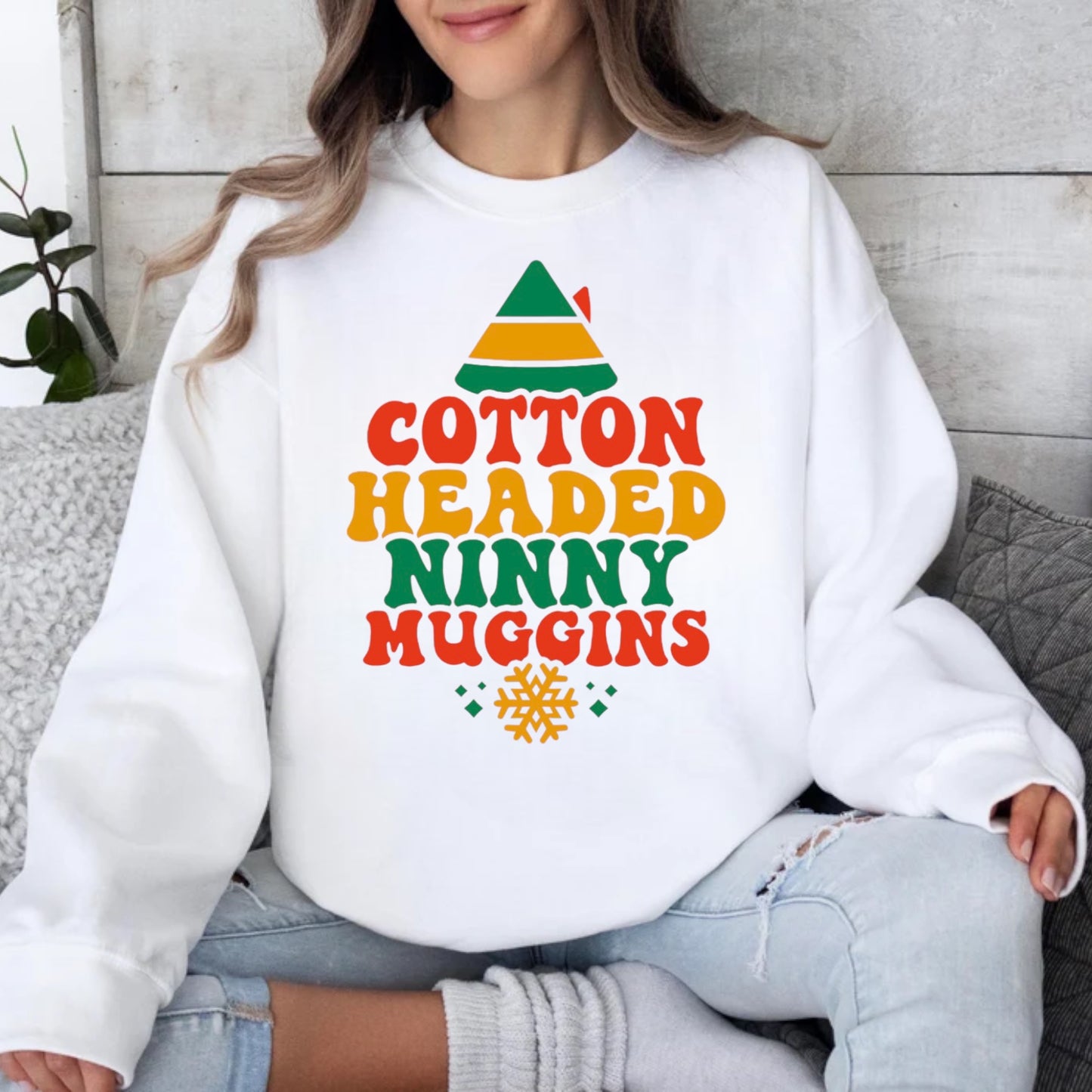 Cotton Headed Ninny Muggins-Tee or Crewneck Sweatshirt