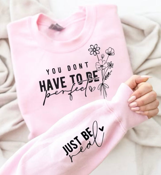 You Don’t Have To Be Perfect-Crewneck Sweatshirt