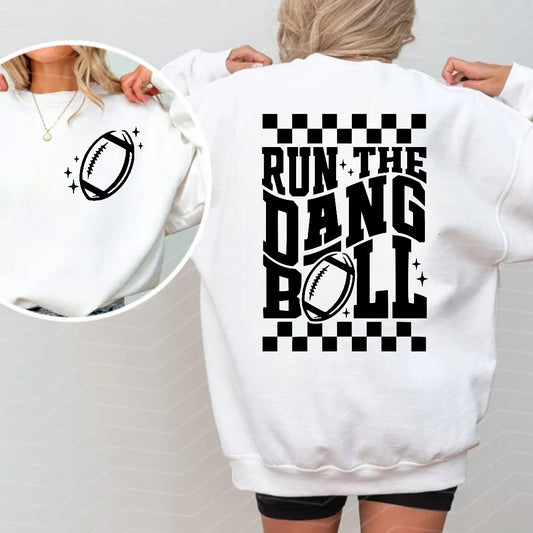 Run The Dang Ball Tee or Sweatshirt