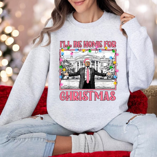 I’ll Be Home For Christmas- Tee or Crewneck Sweatshirt