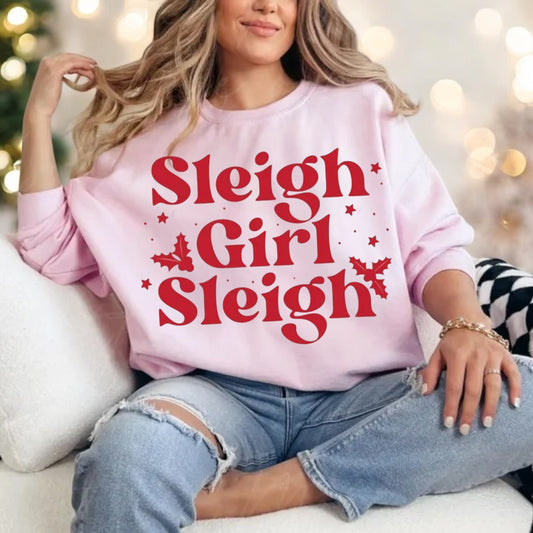 Sleigh Girl Sleigh- Tee or Crewneck Sweatshirt