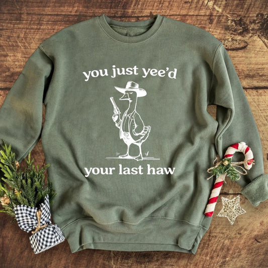 You Just Yeed Your Last Haw-Tee or Crewneck Sweatshirt