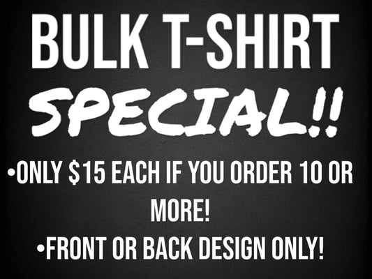 Custom BULK ORDER T-Shirts