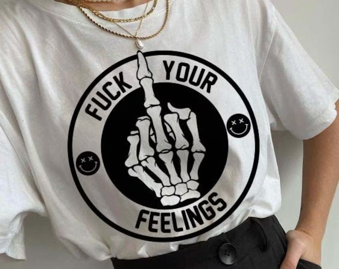 F*** Your Feelings Tee