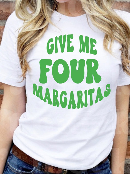 Give Me 4 Margaritas Tee