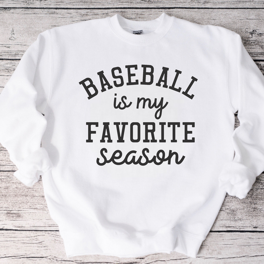 Baseball is My Favorite Season Crewneck Sweatshirt or Tee