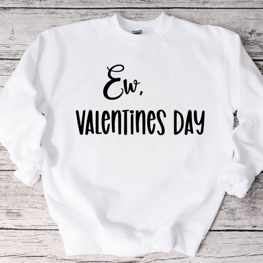 Ew, Valentine’s Day Crewneck Sweatshirt or Tee