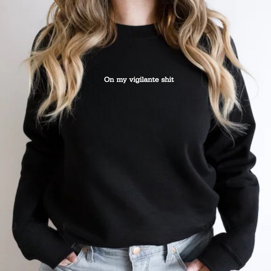 Vigilante Crewneck Sweatshirt or Tee