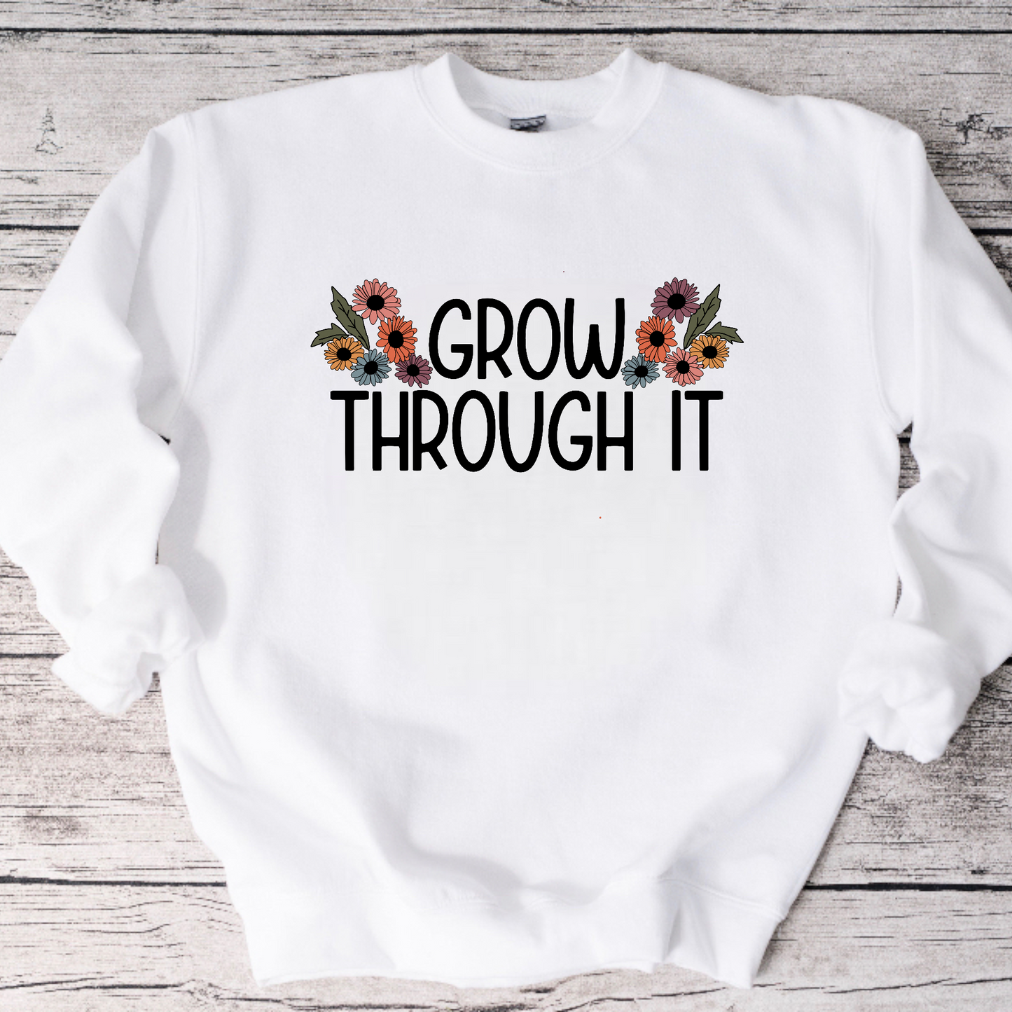 Grow Through It Crewneck Sweatshirt or Tee