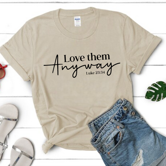 Love Them Anyway Tee