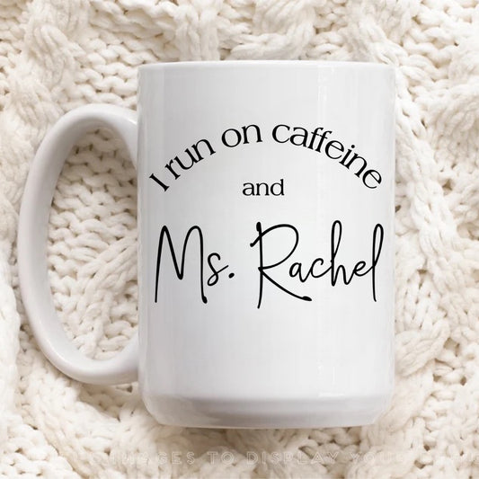I Run on Caffeine and Ms Rachel Mug