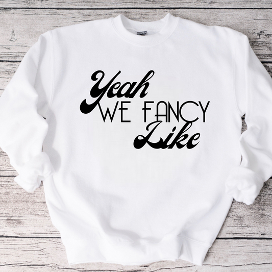 Fancy Like Crewneck Sweatshirt or Tee