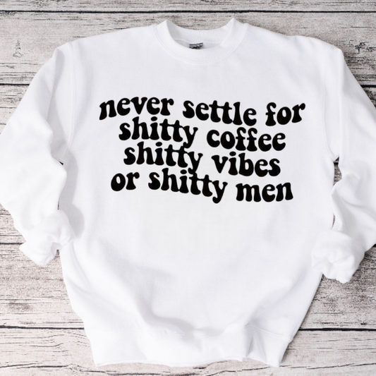 Never Settle Crewneck Sweatshirt or Tee