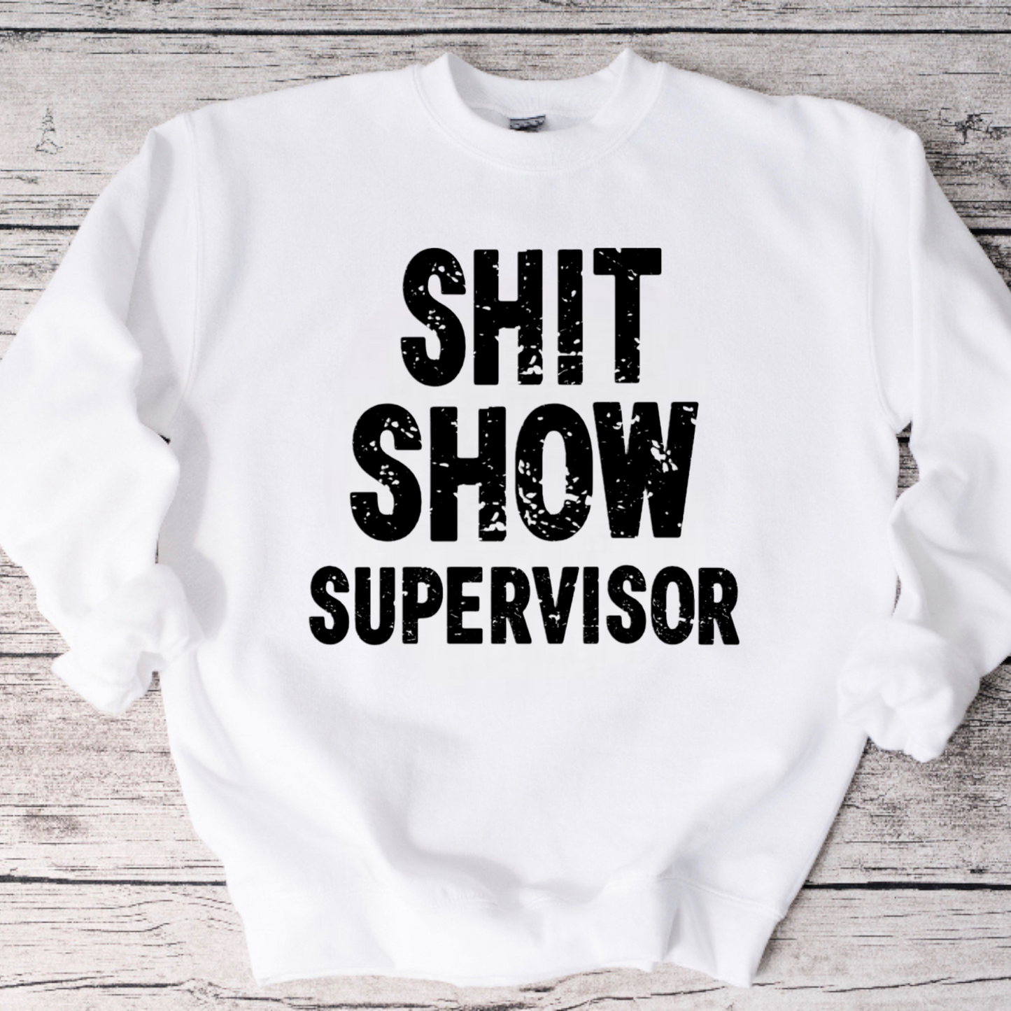 S*** Show Supervisor Crewneck Sweatshirt or Tee