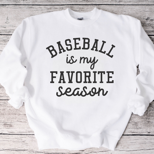 Baseball Is My Favorite Season Crewneck Sweatshirt or Tee